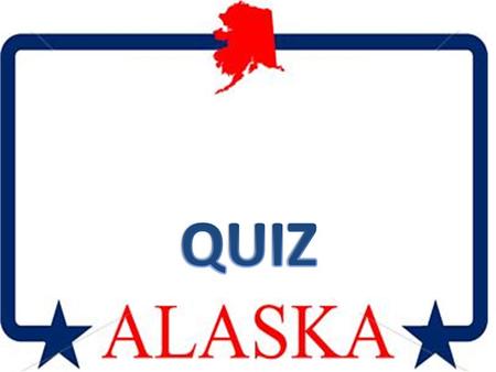 What’s the capital of Alaska? Barrow. Juneau. Anchorage.