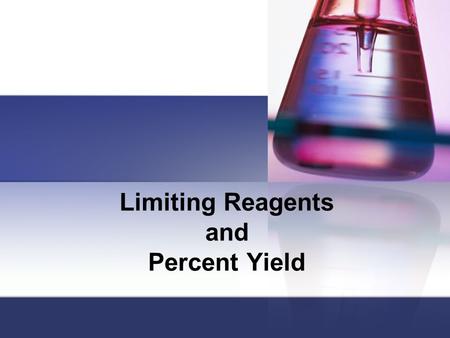 Limiting Reagents and Percent Yield