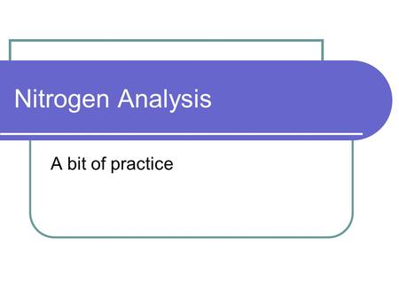 Nitrogen Analysis A bit of practice. Colorimetric Determination of NH 3 Standard solutions of ammonium hydroxide were prepared of 0.05 mM, 0.1 mM, 0.15.