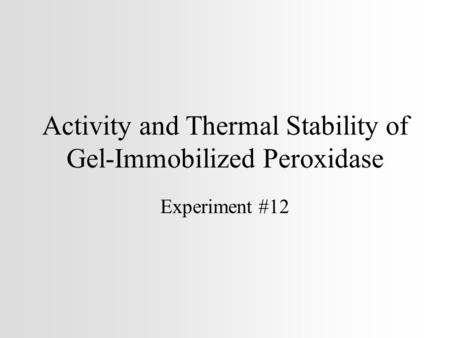 Activity and Thermal Stability of Gel-Immobilized Peroxidase