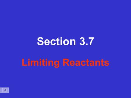 Section 3.7 Limiting Reactants Grilled Cheese Sandwich Bread + Cheese  ‘Cheese Melt’ 2 B + C  B 2 C 100 bread 30 slices ? sandwiches What is the limiting.