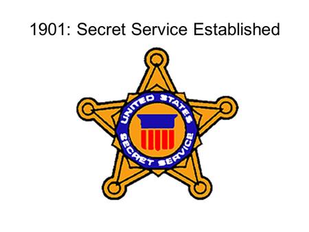 1901: Secret Service Established. Counterfeiting In 1865, 1,600 different forms of currency in U.S. The amount of counterfeit currency increases 25% year.