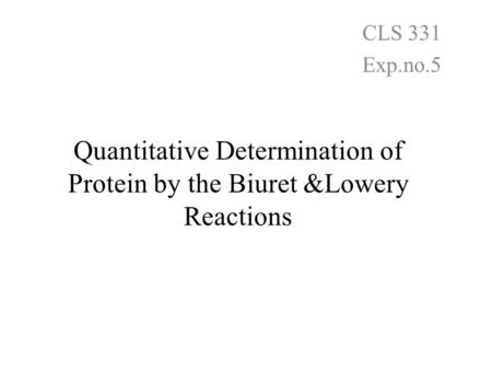 Quantitative Determination of Protein by the Biuret &Lowery Reactions