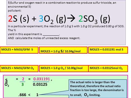 2S (s) + 3O2 (g) 2SO3 (g) O < 1