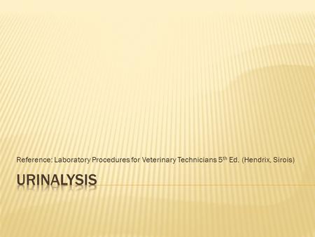 Reference: Laboratory Procedures for Veterinary Technicians 5th Ed