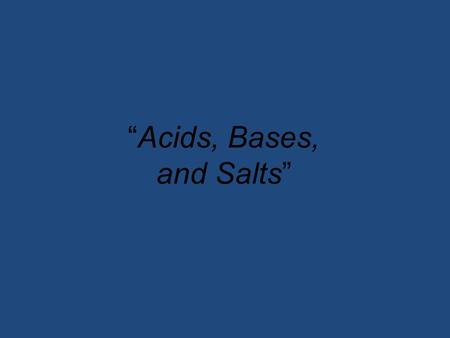 “Acids, Bases, and Salts”