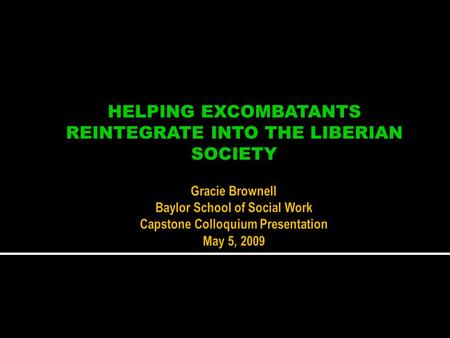 HELPING EXCOMBATANTS REINTEGRATE INTO THE LIBERIAN SOCIETY.