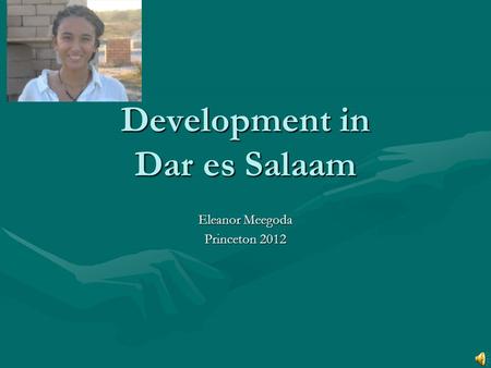 Development in Dar es Salaam Eleanor Meegoda Princeton 2012.