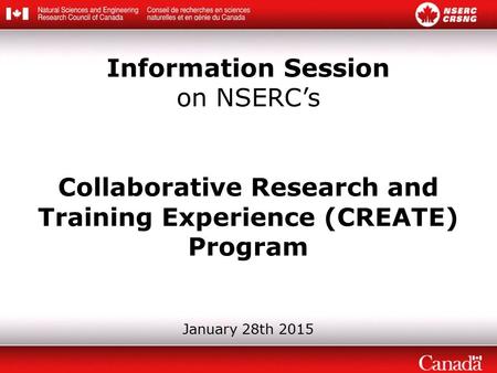 Information Session on NSERC’s Collaborative Research and Training Experience (CREATE) Program January 28th 2015.