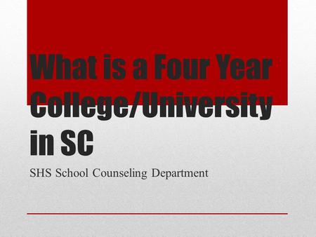 What is a Four Year College/University in SC SHS School Counseling Department.