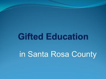 Gifted Education in Santa Rosa County.