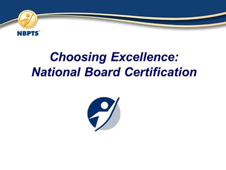 Choosing Excellence: National Board Certification.