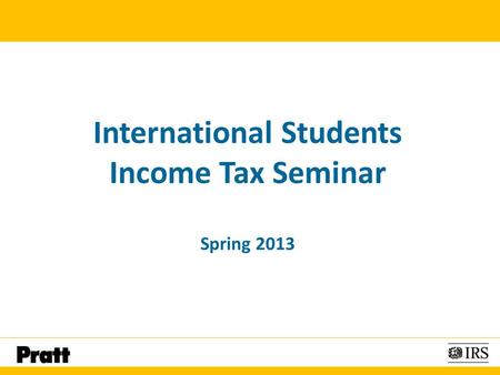 International Students Income Tax Seminar Spring 2013