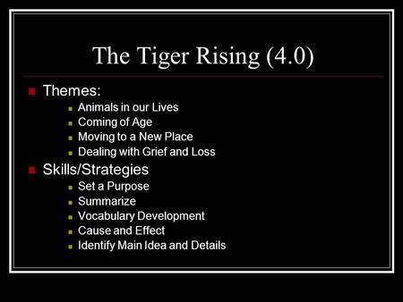 The Tiger Rising (4.0) Themes: Skills/Strategies Animals in our Lives