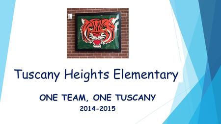 Tuscany Heights Elementary ONE TEAM, ONE TUSCANY 2014-2015.