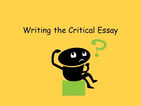 Writing the Critical Essay. Introduction This paragraph should include the author, title, plot summary and purpose. Avoid saying “I am going to look at.