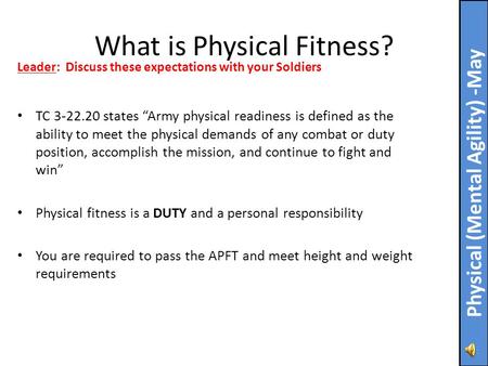 TC 3-22.20 states “Army physical readiness is defined as the ability to meet the physical demands of any combat or duty position, accomplish the mission,