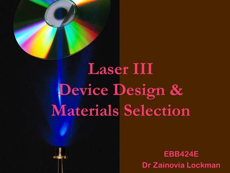 Laser III Device Design & Materials Selection