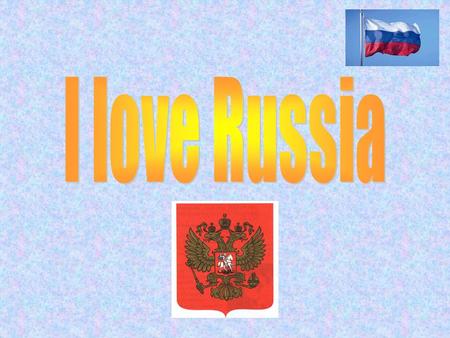 I love Russia.