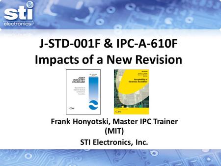 J-STD-001F & IPC-A-610F Impacts of a New Revision