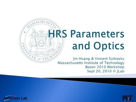 Jin Huang & Vincent Sulkosky Massachusetts Institute of Technology Boson 2010 Workshop Sept 20, JLab.