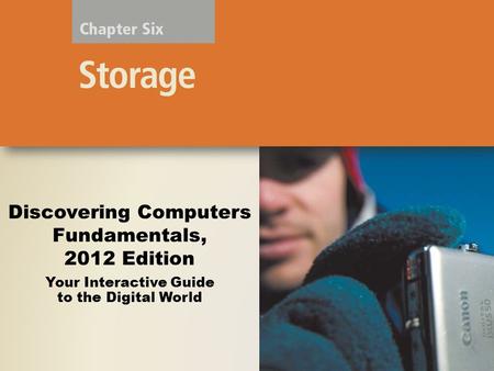 Discovering Computers Fundamentals, 2012 Edition Your Interactive Guide to the Digital World.