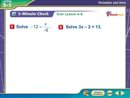 Over Lesson 4–6 A.A B.B C.C D.D 5-Minute Check 1 Solve 3x – 2 = 13.