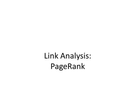 Link Analysis: PageRank