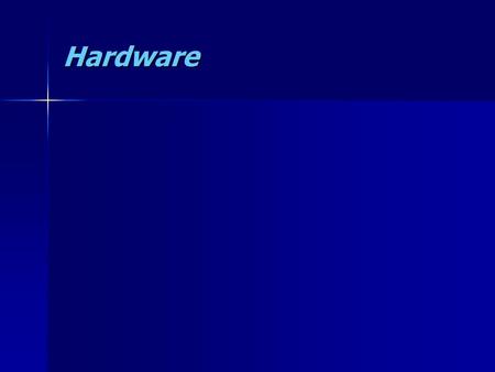 Hardware. Basic Computer System Central Processing Unit Input Devices Output Devices Backing Storage Devices.