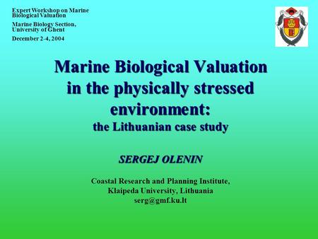 Marine Biological Valuation in the physically stressed environment: the Lithuanian case study SERGEJ OLENIN Marine Biological Valuation in the physically.