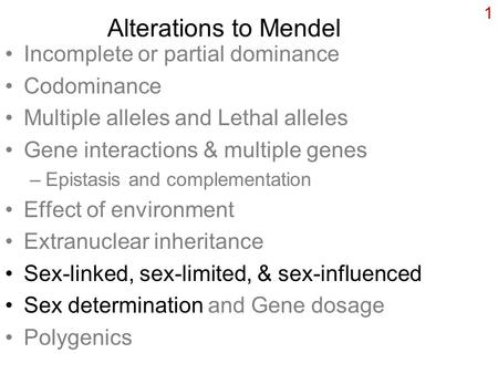 Alterations to Mendel Incomplete or partial dominance Codominance