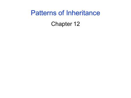 Patterns of Inheritance