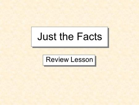 Just the Facts Review Lesson. Concepts Covered 1. Sexually reproducing organisms make gametes (sex cells). gametes (sex cells). 2. Genes are stable, control.