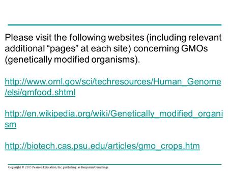 Copyright © 2005 Pearson Education, Inc. publishing as Benjamin Cummings Please visit the following websites (including relevant additional “pages” at.