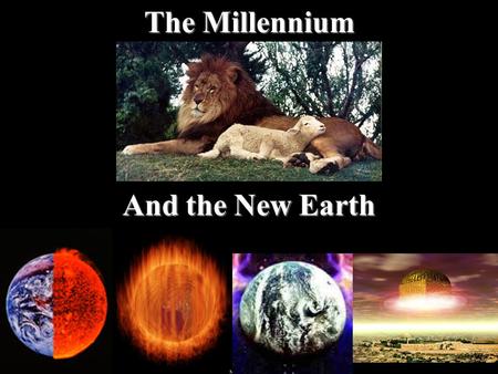 The Millennium And the New Earth. The Millennium – The Final test 1. Satan Bound And I saw an angel coming down out of heaven, having the key to the Abyss.