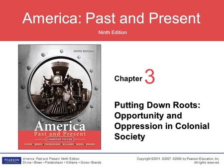 Chapter Ninth Edition America: Past and Present America: Past and Present, Ninth Edition Divine Breen Frederickson Williams Gross Brands Copyright ©2011,