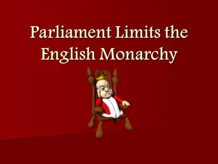 Parliament Limits the English Monarchy