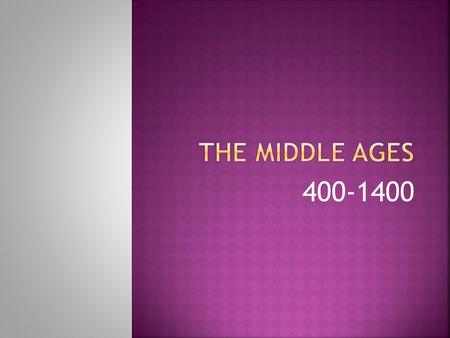 400-1400.  Age between “the glorious present and a glorious past”  Glorious past = classic antiquity  Ages = because so much time passed 400-1400 