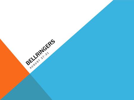 BELLRINGERS AUGUST 27-31. MONDAY, AUGUST 27 Write the following vocabulary definitions on your own sheet of paper for the bell work activity. 1.evidence-(noun)