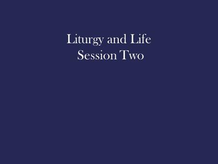 Liturgy and Life Session Two. The Christian Gospel The Gospel is the New Testament term for the “good news” of what God has done through Jesus Christ.