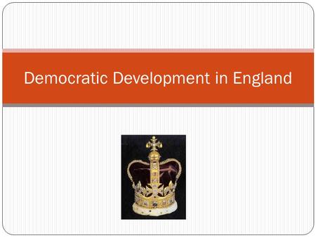 Democratic Development in England. England’s Medieval Democratic Developments Henry II Jury System Common law King John Magna Carta (Great Charter) Contract.