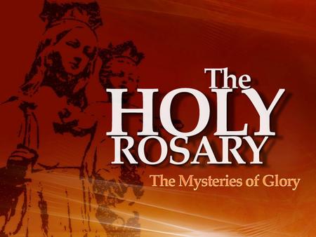 1 st Glorious Mystery THE RESSURECTION “I am the Resurrection and the life; whoever believes in Me, though he should die, will have Eternal Life.” (Matthew.