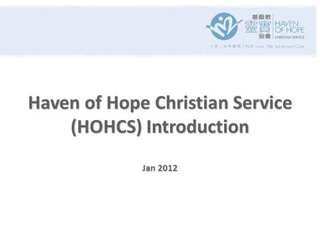 Haven of Hope Christian Service (HOHCS) Introduction Jan 2012.