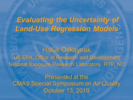 Halûk Özkaynak US EPA, Office of Research and Development National Exposure Research Laboratory, RTP, NC Presented at the CMAS Special Symposium on Air.