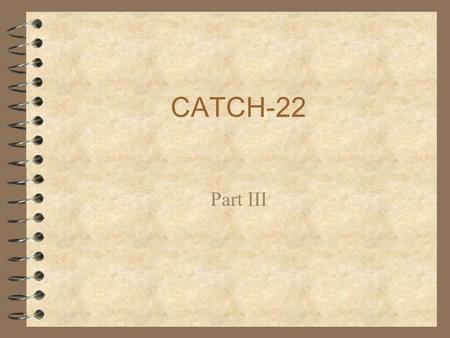 CATCH-22 Part III. Avignon 4 “That was the secret Snowden had spilled to him on the mission to Avignon--they were out to get him; and Snowden had spilled.