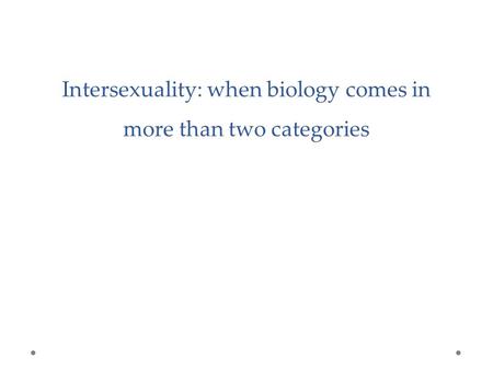 Intersexuality: when biology comes in more than two categories