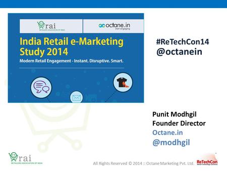 All Rights Reserved © 2014 :: Octane Marketing Pvt. Ltd. Punit Modhgil Founder Director