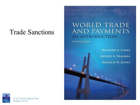 © 2007 Pearson Addison-Wesley. All rights reserved Trade Sanctions.