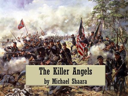 The Killer Angels by Michael Shaara