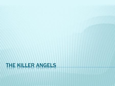  Chamberlain once wrote a paper in college entitled “Man: The Killer Angel” based on a conversation he’d had with his father in high school. Therefore,